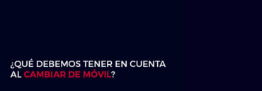 QUE-DEBEMOS-TENER-EN-CUENTA-AL-CAMBIAR-DE-MOVIL1